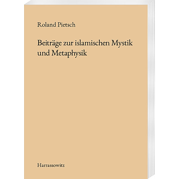 Beiträge zur islamischen Mystik und Metaphysik, Roland Pietsch