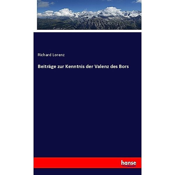 Beiträge zur Kenntnis der Valenz des Bors, Richard Lorenz