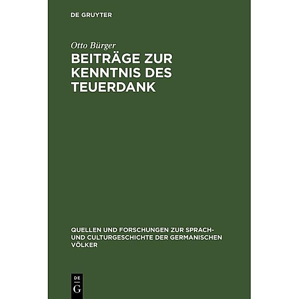 Beiträge zur Kenntnis des Teuerdank / Quellen und Forschungen zur Sprach- und Culturgeschichte der germanischen Völker Bd.92, Otto Bürger