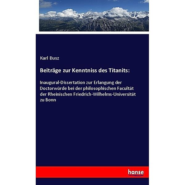 Beiträge zur Kenntniss des Titanits:, Karl Busz