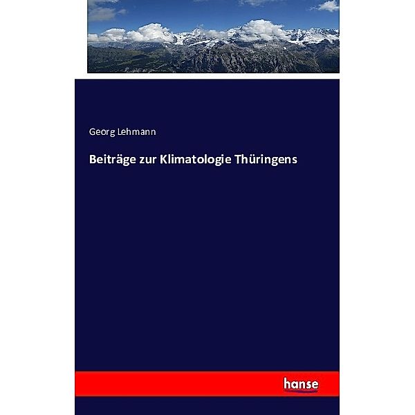 Beiträge zur Klimatologie Thüringens, Georg Lehmann