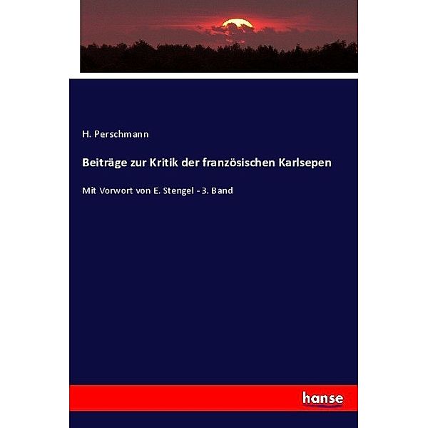 Beiträge zur Kritik der französischen Karlsepen, H. Perschmann
