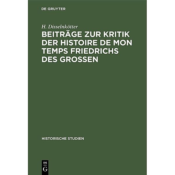 Beiträge zur Kritik der Histoire de mon temps Friedrichs des Grossen, H. Disselnkötter