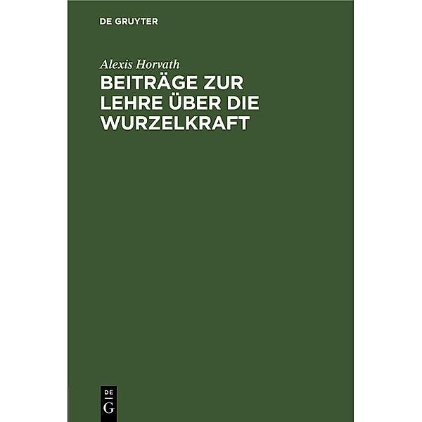 Beiträge zur Lehre über die Wurzelkraft, Alexis Horvath