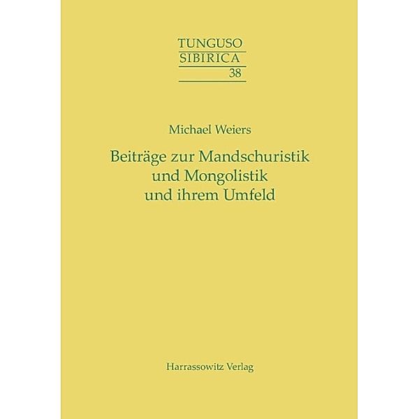 Beiträge zur Mandschuristik und Mongolistik und ihrem Umfeld / Tunguso-Sibirica Bd.038, Michael Weiers