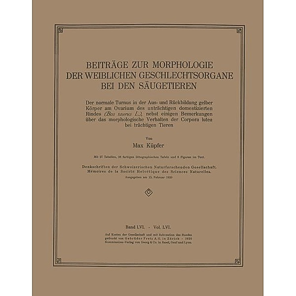 Beiträge zur Morphologie der Weiblichen Geschlechtsorgane bei den Säugetieren / Denkschriften der schweizerischen Naturforschenden Gesellschaft Bd.56, Max Küpfer