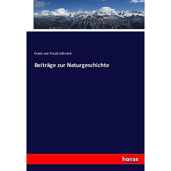 Beiträge zur Naturgeschichte, Franz von Paula Schrank