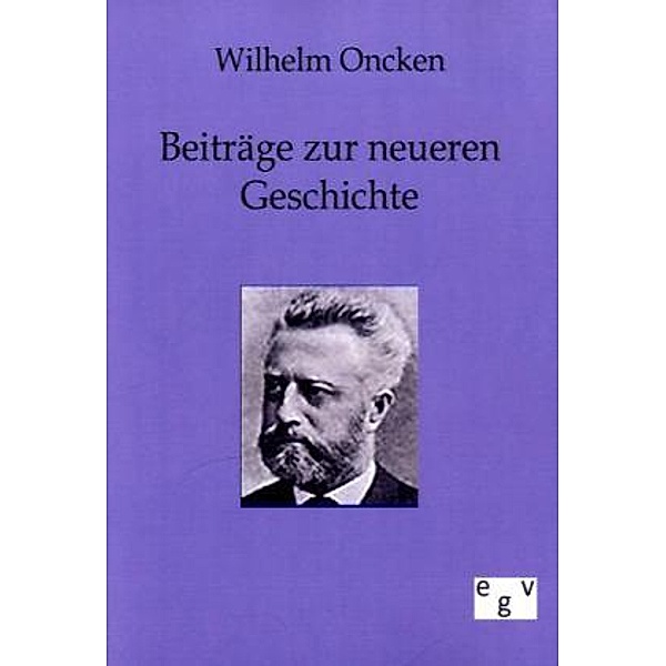 Beiträge zur neueren Geschichte, Wilhelm Oncken