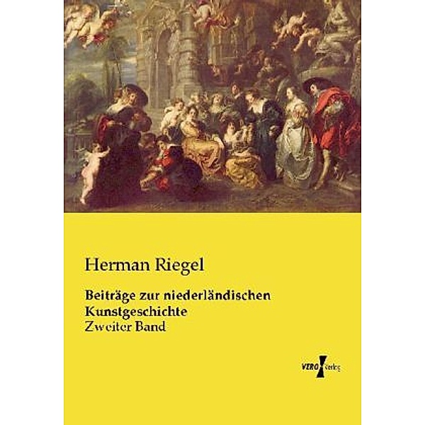Beiträge zur niederländischen Kunstgeschichte, Herman Riegel