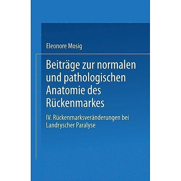 Beiträge zur normalen und pathologischen Anatomie des Rückenmarkes, Eleonore Mosig