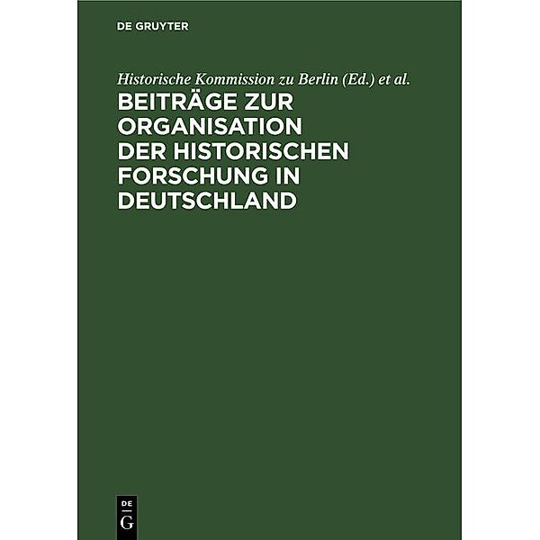 Beiträge zur Organisation der historischen Forschung in Deutschland