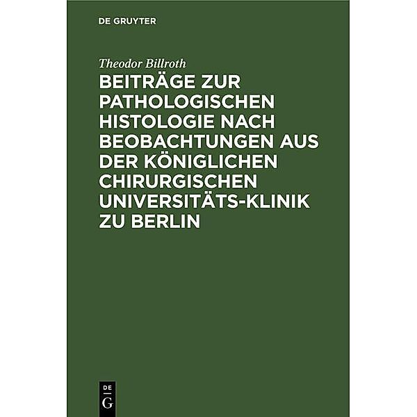 Beiträge zur pathologischen Histologie nach Beobachtungen aus der Königlichen chirurgischen Universitäts-Klinik zu Berlin, Theodor Billroth