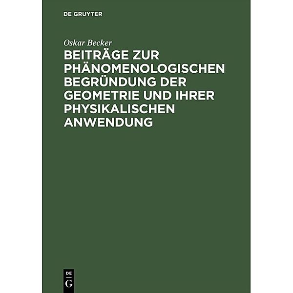Beiträge zur phänomenologischen Begründung der Geometrie und ihrer physikalischen Anwendung, Oskar Becker