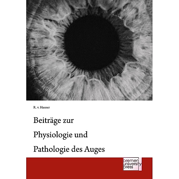 Beiträge zur Physiologie und Pathologie des Auges, Josef von Hasner