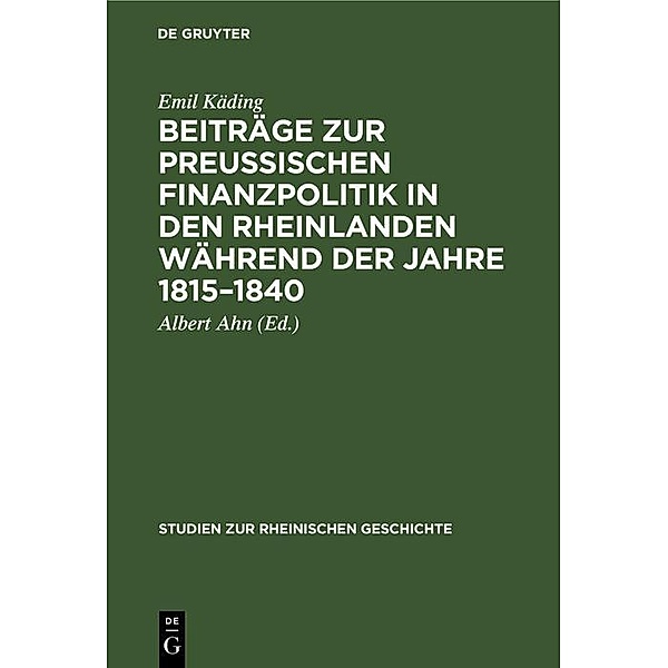 Beiträge zur preussischen Finanzpolitik in den Rheinlanden während der Jahre 1815-1840, Emil Käding