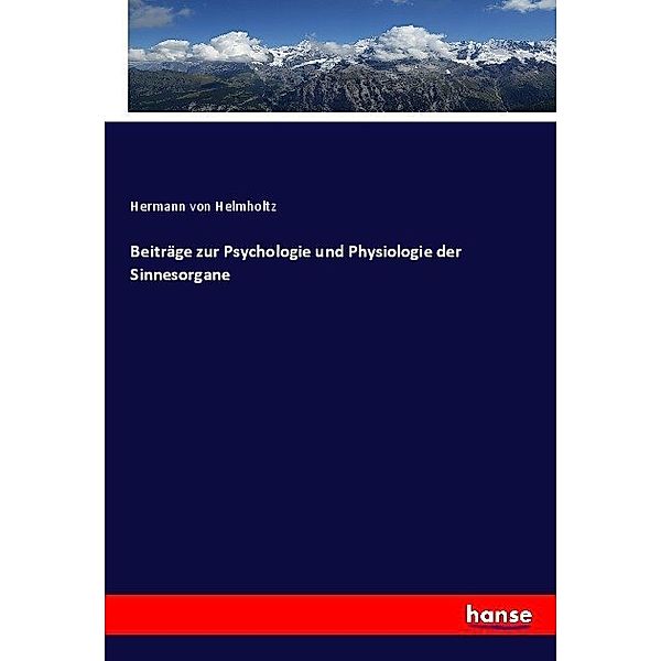 Beiträge zur Psychologie und Physiologie der Sinnesorgane, Hermann von Helmholtz