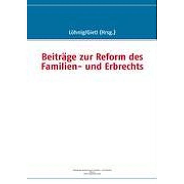 Beiträge zur Reform des Familien- und Erbrechts