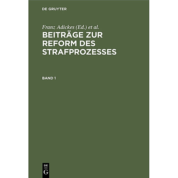 Beiträge zur Reform des Strafprozesses. Band 1