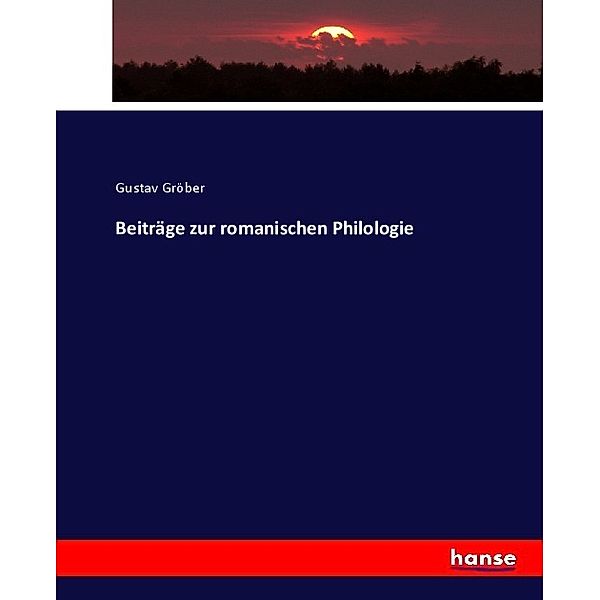 Beiträge zur romanischen Philologie, Gustav Gröber
