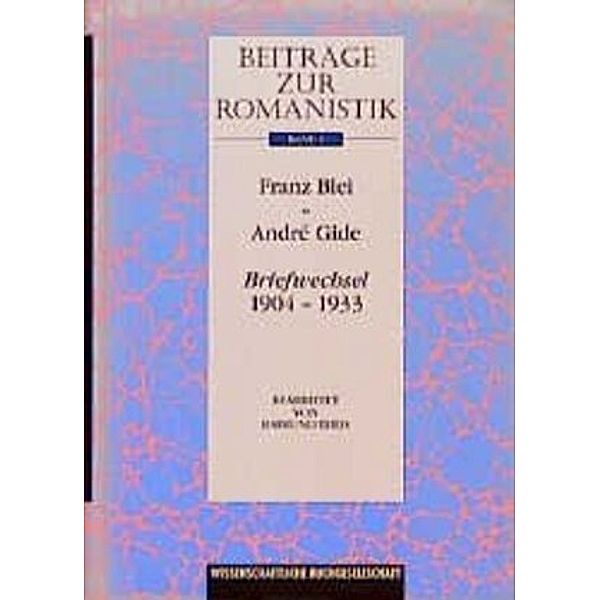 Beiträge zur Romanistik / BD 1 / Beiträge zur Romanistik / Franz Blei - Andre Gide, Beiträge zur Romanistik / Franz Blei - Andre Gide