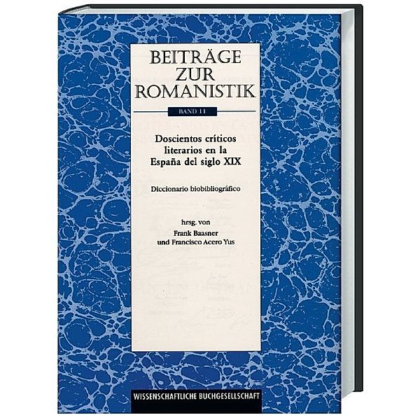 Beiträge zur Romanistik / BD 11 / Beiträge zur Romanistik / Doscientos críticos literarios de España del siglo XIX - Diccionario
