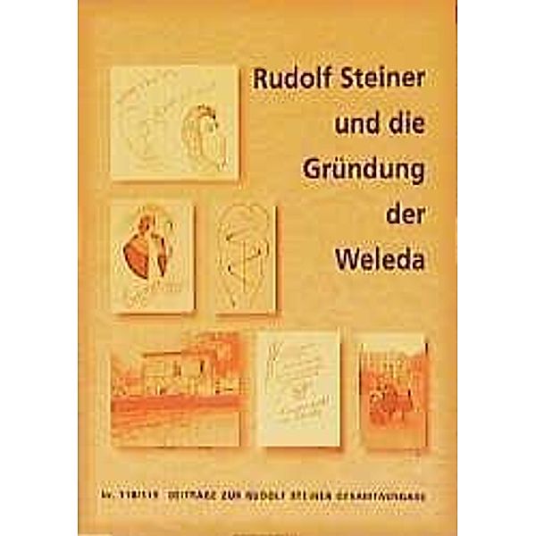 Beiträge zur Rudolf Steiner Gesamtausgabe: H.118/119 Rudolf Steiner und die Gründung der Weleda