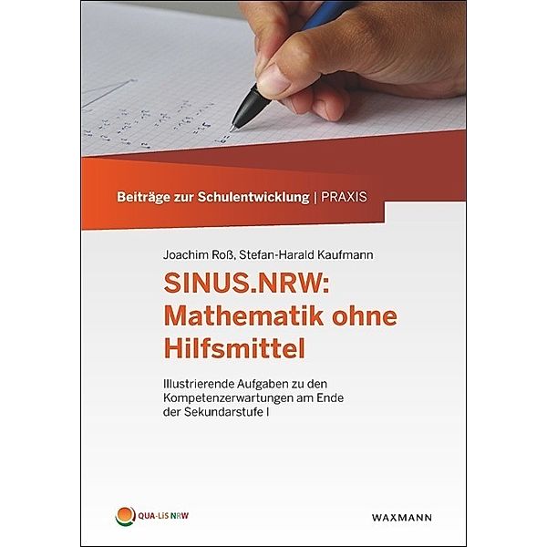 Beiträge zur Schulentwicklung Praxis / SINUS.NRW: Mathematik ohne Hilfsmittel, Joachim Roß, Stefan-Harald Kaufmann