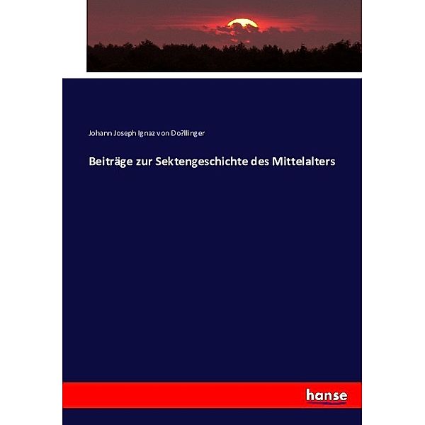 Beiträge zur Sektengeschichte des Mittelalters, Johann Joseph von Döllinger