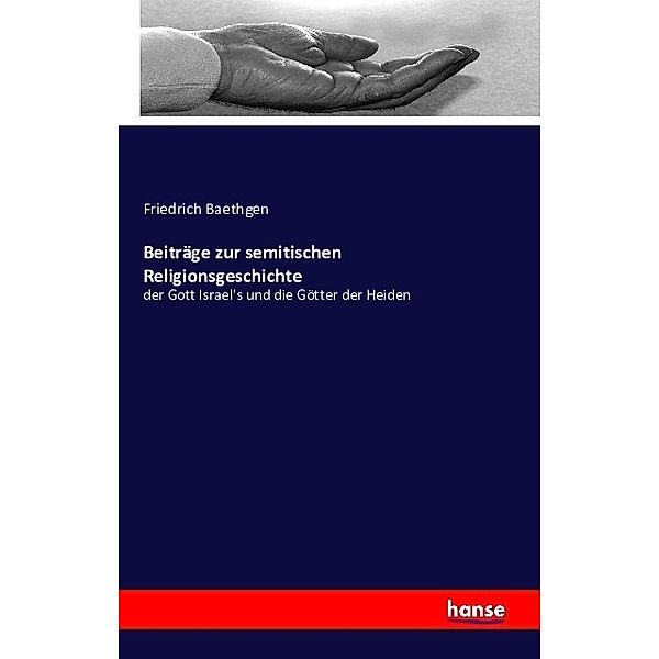 Beiträge zur semitischen Religionsgeschichte, Friedrich Baethgen