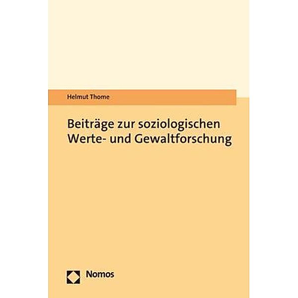Beiträge zur soziologischen Werte- und Gewaltforschung, Helmut Thome