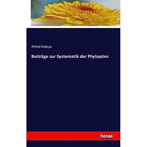 Beiträge zur Systematik der Phytopten, Alfred Nalepa
