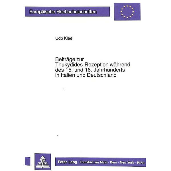 Beiträge zur Thukydides-Rezeption während des 15. und 16. Jahrhunderts in Italien und Deutschland, Udo Klee