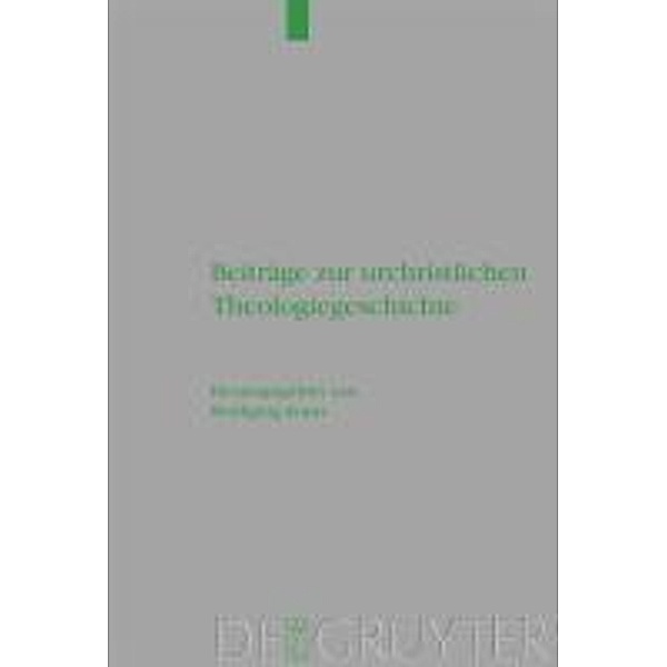 Beiträge zur urchristlichen Theologiegeschichte / Beihefte zur Zeitschift für die neutestamentliche Wissenschaft Bd.163