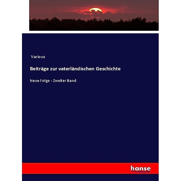 Beiträge zur vaterländischen Geschichte, Various