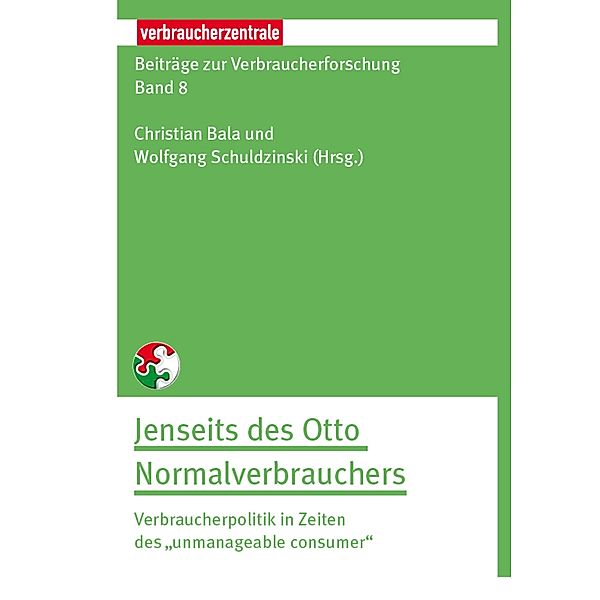 Beiträge zur Verbraucherforschung Band 8 Jenseit des Otto Normalverbrauchers, Christian Bala, Michael-Burkhard Piorkowsky, Ali Sunyaev, Tobias Dehling, Manuel Schmnidt-Kraepelin, Mirja Kroschke, Wolfgang Schuldzinski, Kai-Uwe Hellmann, Kathrin Loer, Alexander Leipold, Stefan Müller, Vanessa Kluge, Patrick Linnebach, Katharina Witterhold