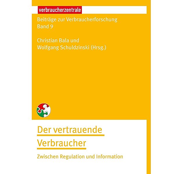 Beiträge zur Verbraucherforschung Band 9 Der vertrauende Verbraucher, Christian Bala, Ulrike Röttger, Marco Hubert, Marc Linzmajer, René Riedl, Mirja Hubert, Peter Kenning, Julia Sprenger, Wolfgang Schuldzinski, Markus Uhlmann, Fabian Pittroff, Jörn Lamla, Michael Schuhen, Minoubanu Askari, Susanne Schürkmann, Christian Wiencierz