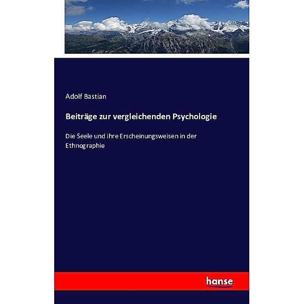 Beiträge zur vergleichenden Psychologie, Adolf Bastian