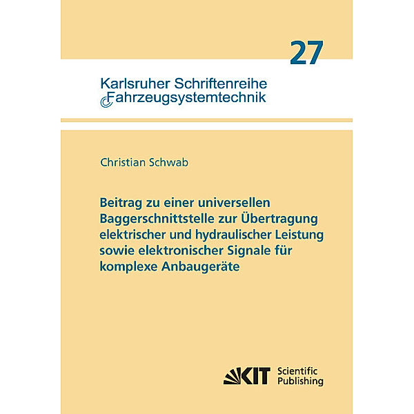 Beitrag zu einer universellen Baggerschnittstelle zur Übertragung elektrischer und hydraulischer Leistung sowie elektronischer Signale für komplexe Anbaugeräte, Christian Schwab