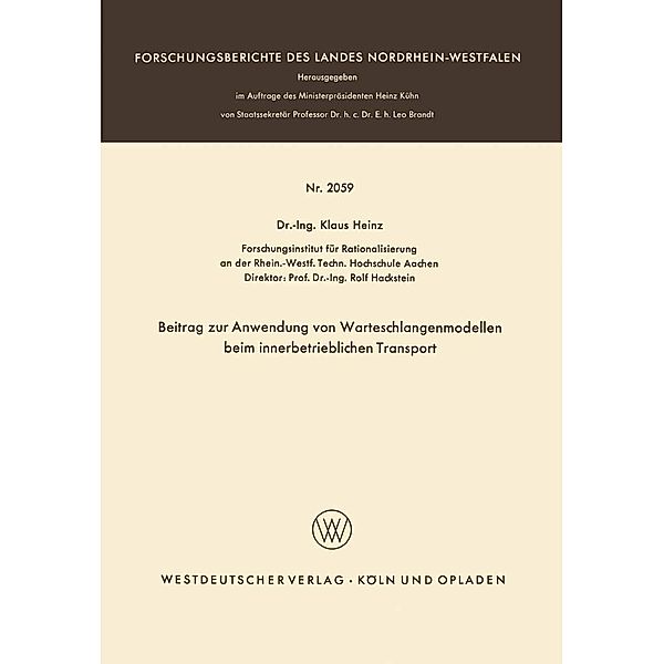 Beitrag zur Anwendung von Warteschlangenmodellen beim innerbetrieblichen Transport / Forschungsberichte des Landes Nordrhein-Westfalen Bd.2059, Klaus Heinz