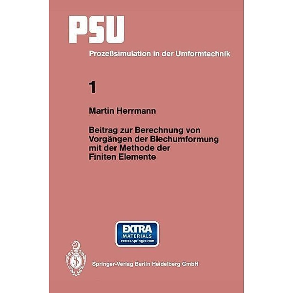 Beitrag zur Berechnung von Vorgängen der Blechumformung mit der Methode der Finiten Elemente / PSU Prozeßsimulation in der Umformtechnik Bd.1, Martin Herrmann