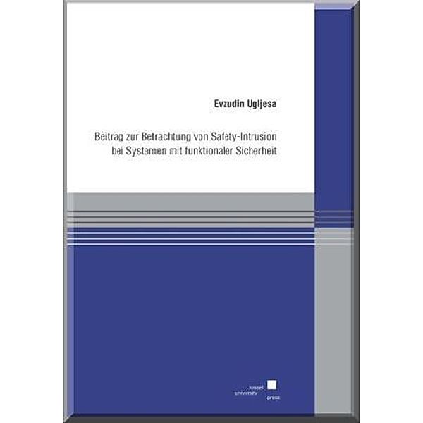 Beitrag zur Betrachtung von Safety-Intrusion bei Systemen mit funktionaler Sicherheit, Evzudin Ugljesa