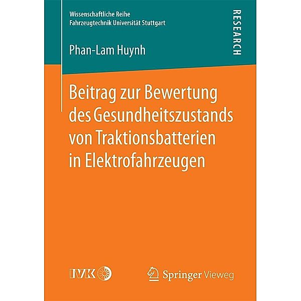 Beitrag zur Bewertung des Gesundheitszustands von Traktionsbatterien in Elektrofahrzeugen / Wissenschaftliche Reihe Fahrzeugtechnik Universität Stuttgart, Phan-Lam Huynh