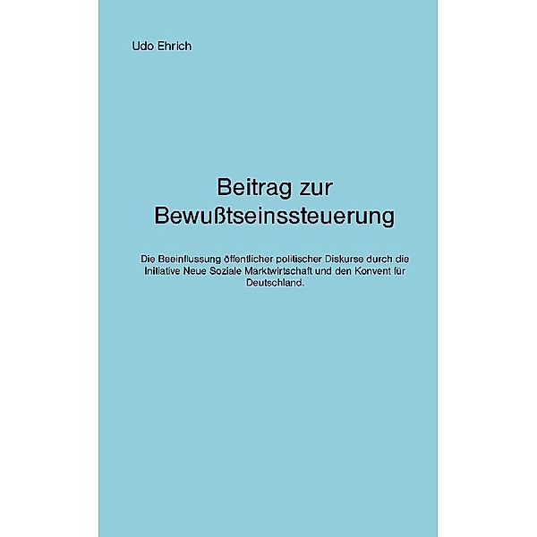 Beitrag zur Bewusstseinssteuerung, Udo Ehrich