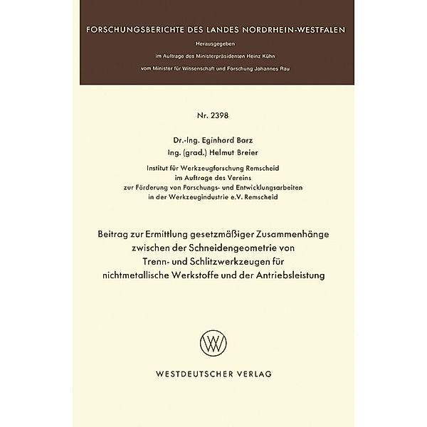 Beitrag zur Ermittlung gesetzmässiger Zusammenhänge zwischen der Schneidengeometrie von Trenn- und Schlitzwerkzeugen für nichtmetallische Werkstoffe und der Antriebsleistung / Forschungsberichte des Landes Nordrhein-Westfalen, Eginhard Barz