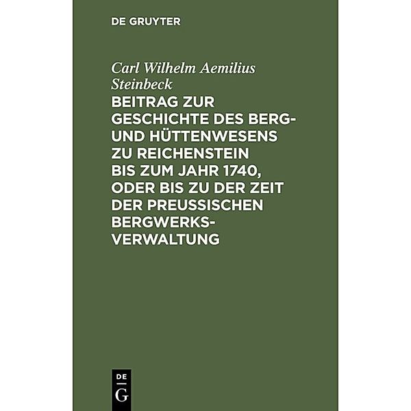 Beitrag zur Geschichte des Berg- und Hüttenwesens zu Reichenstein bis zum Jahr 1740, oder bis zu der Zeit der Preußischen Bergwerks-Verwaltung, Carl Wilhelm Aemilius Steinbeck