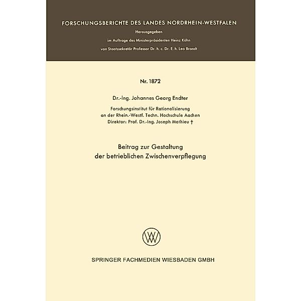 Beitrag zur Gestaltung der betrieblichen Zwischenverpflegung / Forschungsberichte des Landes Nordrhein-Westfalen Bd.1872, Johannes-Georg Endter