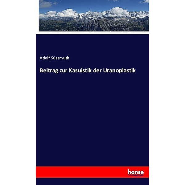 Beitrag zur Kasuistik der Uranoplastik, Adolf Süssmuth