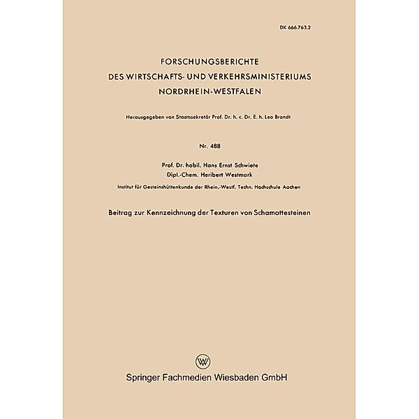 Beitrag zur Kennzeichnung der Texturen von Schamottesteinen / Forschungsberichte des Wirtschafts- und Verkehrsministeriums Nordrhein-Westfalen Bd.488, Hans-Ernst Schwiete