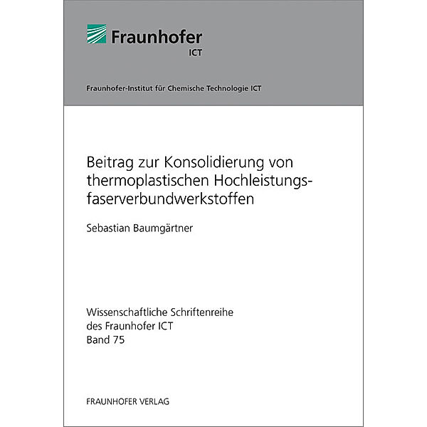 Beitrag zur Konsolidierung von thermoplastischen Hochleistungsfaserverbundwerkstoffen., Sebastian Baumgärtner