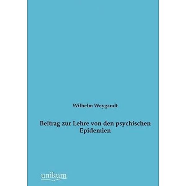 Beitrag zur Lehre von den psychischen Epidemien, Wilhelm Weygandt